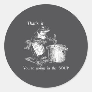Funny Frog Witch Meme That's It You're Going In Th Classic Round Sticker