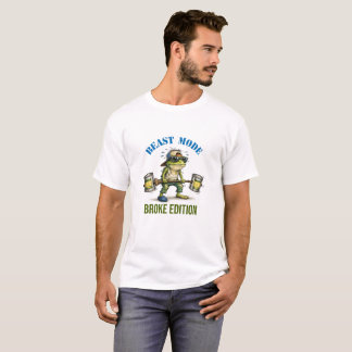 Funny Frog Workout | Beast Mode Broke Edition T-Shirt