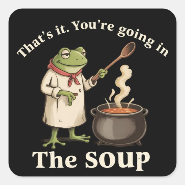 Funny Frog You're Going in the Soup Cottagecore  Square Sticker (Front)
