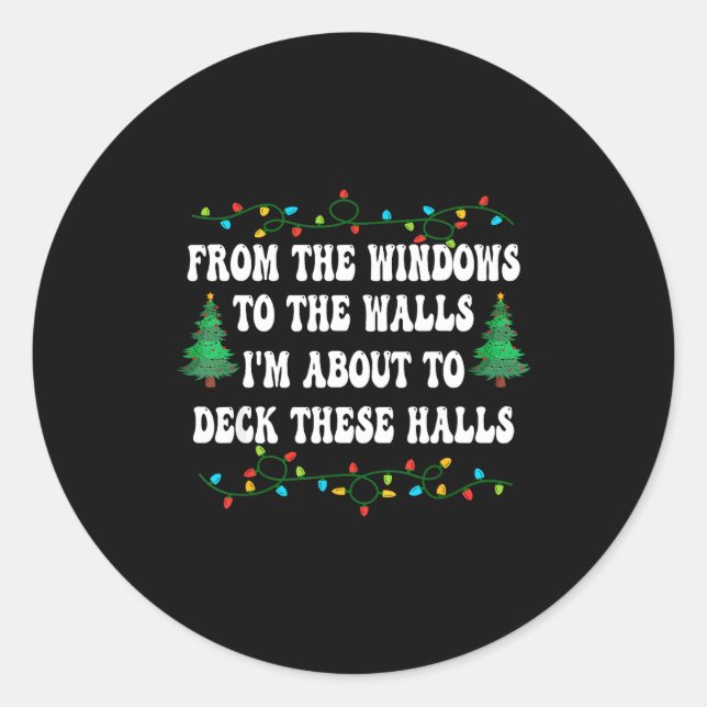 Funny From The Windows To The Walls I'm About To D Classic Round Sticker (Front)