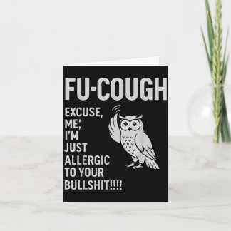 Funny Fu-Cough Allergic To Your Bs Sarcastic Owl Card