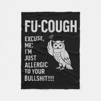 Funny Fu-Cough Allergic To Your Bs Sarcastic Owl Fleece Blanket