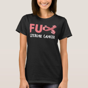 funny fu uterine cancer for uterine cancer T-Shirt
