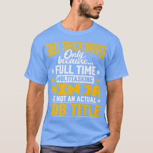 Funny Fuel Truck Operator - Fuel Truck Driver Job T-Shirt