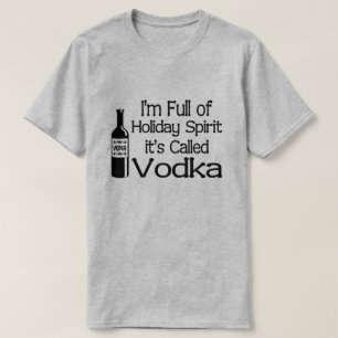 Funny Full of Christmas Holiday Vodka Spirit T-Shirt