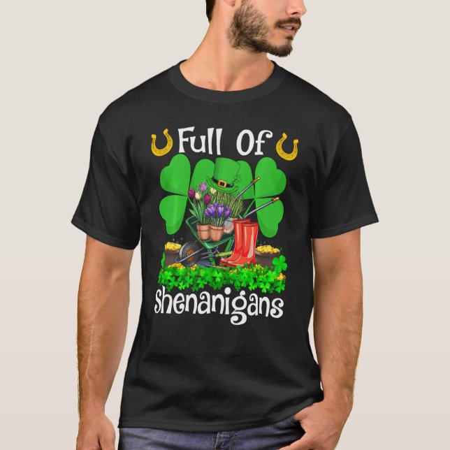 Funny Full Of Shenanigans Gardening St Patrick S D T-Shirt (Front)