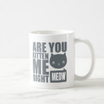 Funny Fun Are You Kitten Me Right Meow Mug<br><div class="desc">Cool fun text design with words saying Are You Kitten Me Right Meow and with a cute kawaii kitten face.</div>