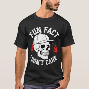 Funny Fun Fact I Don't Care Skeleton Sarcastic Adu T-Shirt
