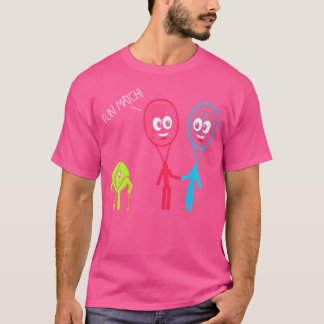 Funny Fun Match  Tennis Racket Ball  Tennis Player T-Shirt