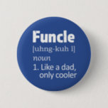 Funny Funcle Uncle saying button<br><div class="desc">Funny Funcle Uncle saying button</div>