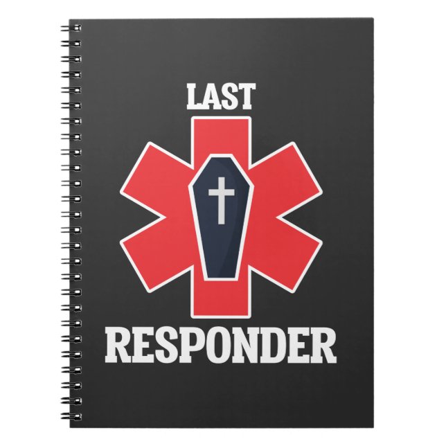 Funny Funeral Director Mortician Last Responder Notebook (Front)