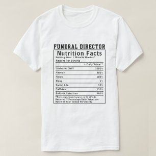 Funny Funeral Director Nutrition Facts Boss Gift T-Shirt