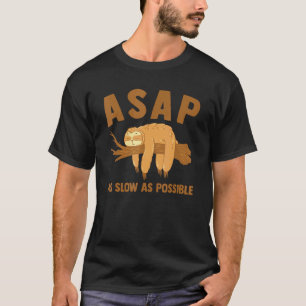 Funny Funny ASAP As Slow As Possible Sloth Lover T-Shirt
