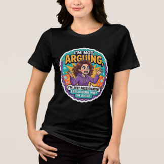 Funny Funny Im Not Arguing Tri-Blend Shirt