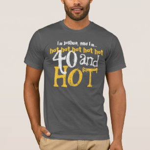 Funny Gag Gift 40th Birthday Shirt 40 and Hot! V04