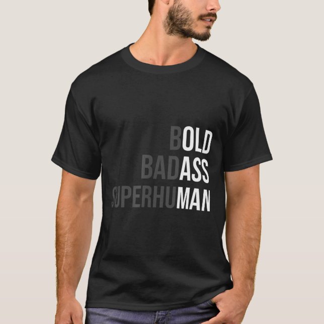 Funny Gag Gift For Dad - Old Man Bold Bad Superhum T-Shirt (Front)