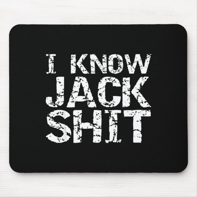 Funny Gag Gift For Men Dumb Joke Saying I Know Jac Mouse Mat (Front)
