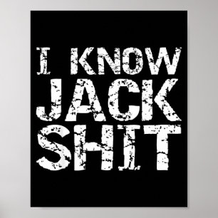Funny Gag Gift For Men Dumb Joke Saying I Know Jac Poster