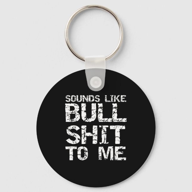 Funny Gag Gift For Men Sarcastic Sounds Like Bull  Key Ring (Front)
