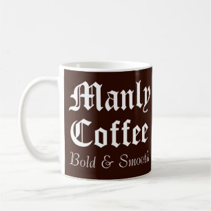 Funny Gag Gift Manly Coffee Mug