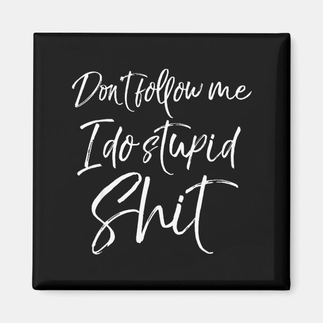 Funny Gag Gift Party Idea Don't Follow Me I Do Stu Magnet (Front)