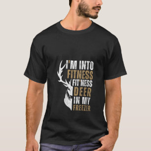 Funny Gag Hunter Dad I m Into Fitness Deer Freezer T-Shirt