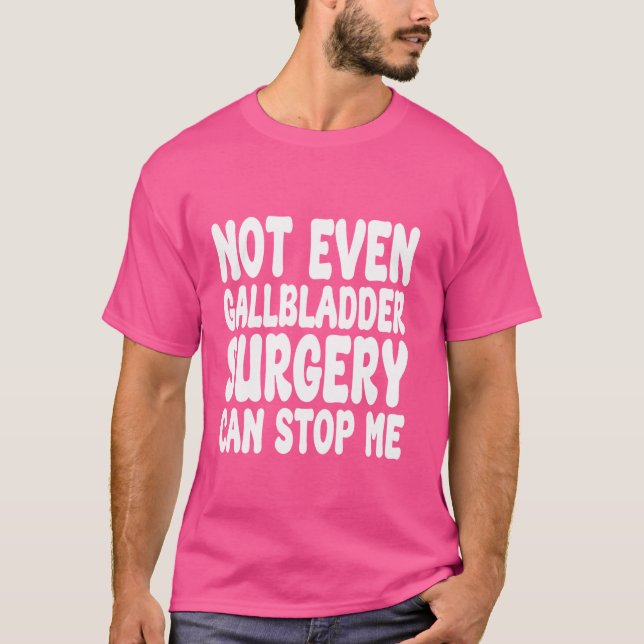 Funny Gallbladder Surgery, Gallbladder Operation R T-Shirt (Front)