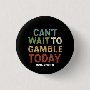 Funny Gambler Player Saying Can't Wait to Gamble 3 Cm Round Badge