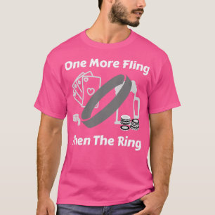 Funny Gambling One More Fling Bachelor Party T-Shirt