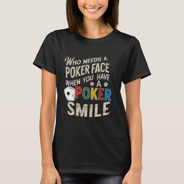 Funny Gambling Poker Player Casino Game Poker Smil T-Shirt (Front)