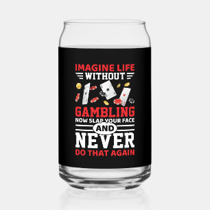 Funny Gambling word art  Can Glass