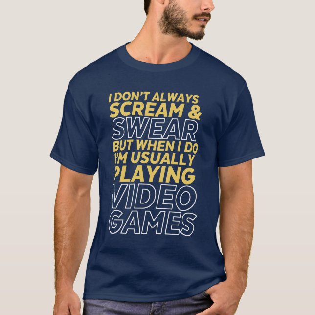 Funny Gamer and Gaming Geek T-shirt I Don't Always (Front)