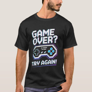 Funny Gamer Arcade Theme u2013 Game Over Try Again T-Shirt