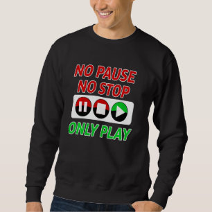 Funny Gamer Boy Girl Video Game Player Pause Stop Sweatshirt