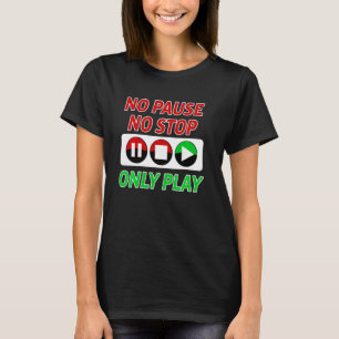 Funny Gamer Boy Girl Video Game Player Pause Stop T-Shirt