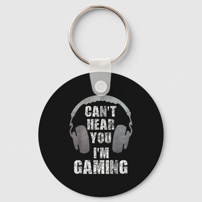 Funny Gamer Can't Hear You I'm Gaming Teens Boys G Key Ring (Front)
