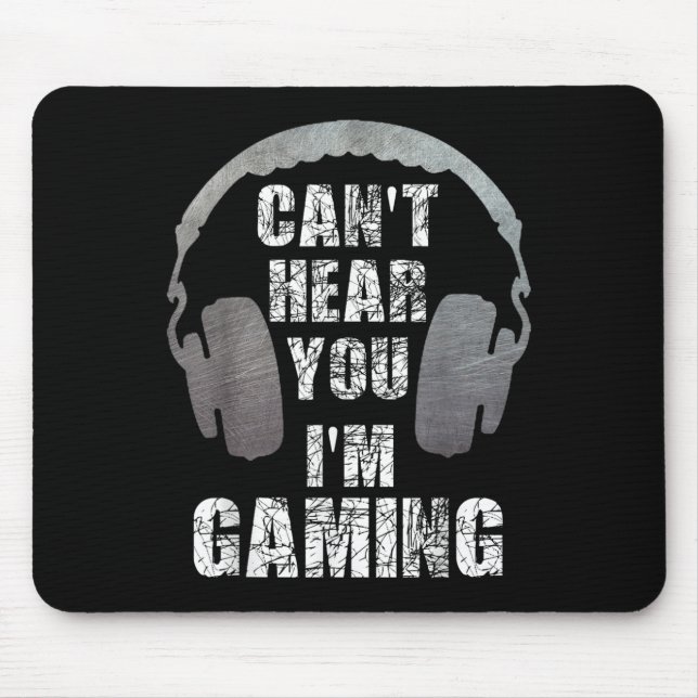 Funny Gamer Can't Hear You I'm Gaming Teens Boys G Mouse Mat (Front)