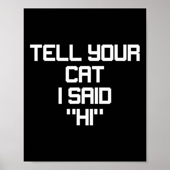 Funny Gamer Cat Lover Tell Your Cat I Said Hi Resc Poster (Front)