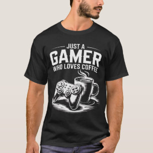 Funny Gamer Coffee Shirt Just A Gamer Who Loves Co