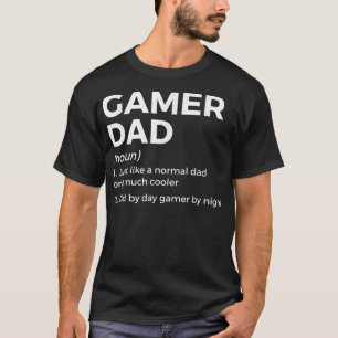 Funny Gamer Dad Definition Dad By Day Gamer By Nig T-Shirt