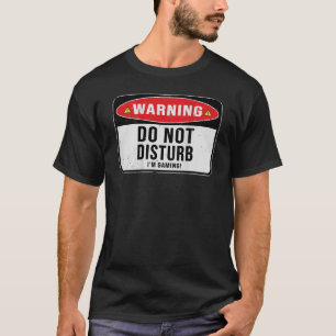 Funny Gamer Design Do Not Disturb I m Gaming Gift  T-Shirt