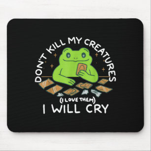 Funny Gamer Don’t Kill My Creatures I Will-cry Fro Mouse Mat