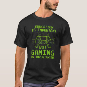 Funny Gamer Education Is Important But Gaming Is I T-Shirt