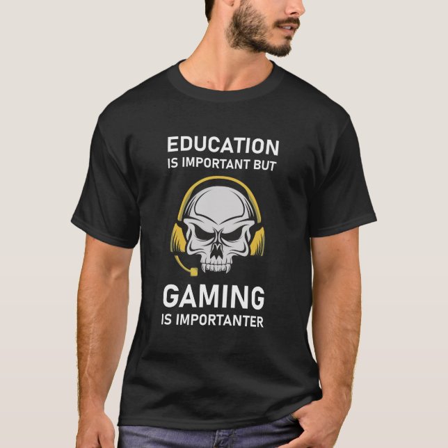 Funny Gamer, Education Is Important But Gaming T-Shirt (Front)