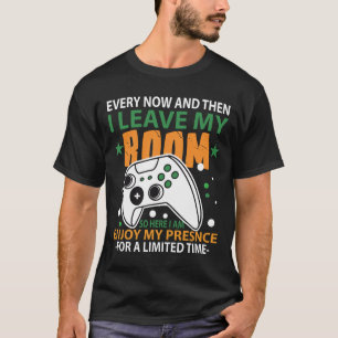 Funny Gamer Every Now And Then I Leave My Room Gam T-Shirt