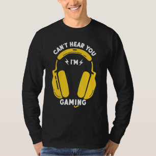 Funny Gamer Headset Can't Hear You I'm Gaming T-Shirt