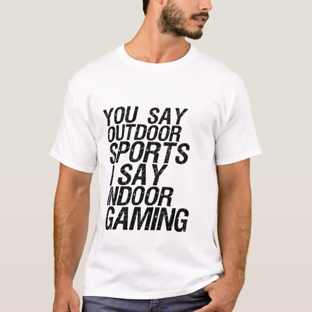 Funny Gamer Humour T-shirt I Say Indoor Gaming (Front)