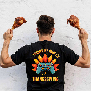 Funny Gamer I Paused My Game For Thanksgiving  T-Shirt