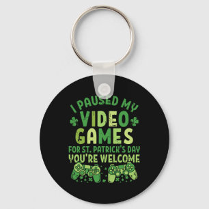 Funny Gamer I Paused My Video Games For St Patrick Key Ring