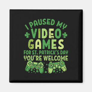Funny Gamer I Paused My Video Games For St Patrick Magnet